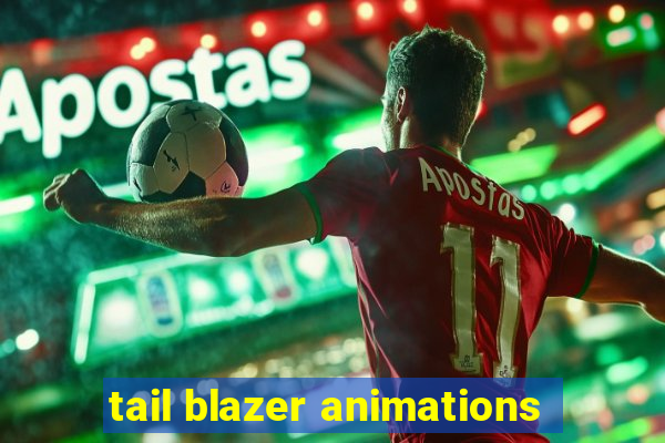 tail blazer animations